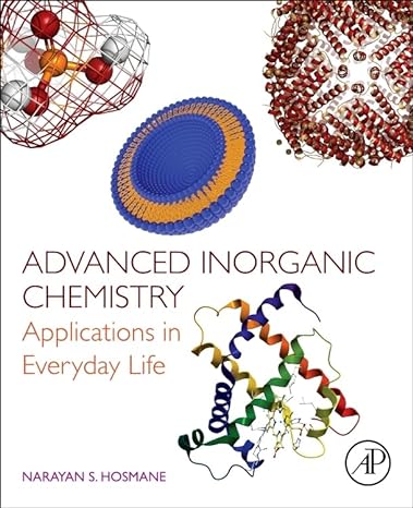 advanced inorganic chemistry applications in everyday life 1st edition narayan s hosmane 0128019824,