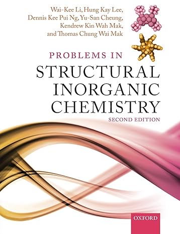 problems in structural inorganic chemistry 2nd edition wai kee li ,hung kay lee ,dennis kee pui ng ,yu san
