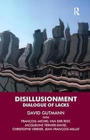 disillusionment dialogue of lacks 1st edition david gutmann ,jacqueline ternier david ,francois michel van