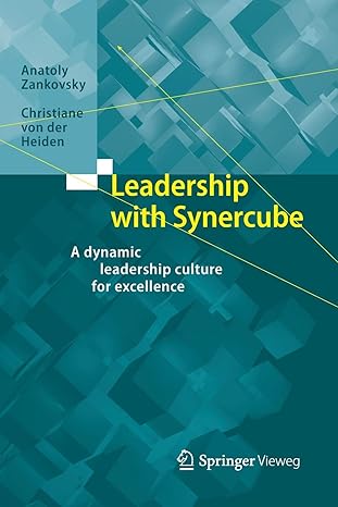 leadership with synercube a dynamic leadership culture for excellence 1st edition anatoly zankovsky