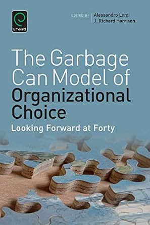 the garbage can model of organizational choice looking forward at forty 1st edition richard harrison