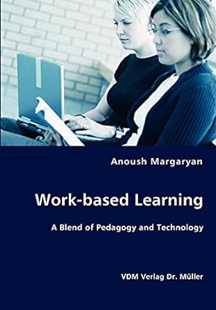 work based learning a blend of pedagogy and technology 1st edition anoush margaryan 3836438097, 978-3836438094