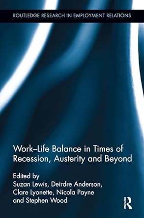 work life balance in times of recession austerity and beyond 1st edition suzan lewis ,deirdre anderson ,clare