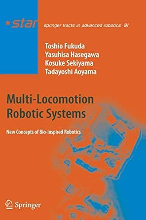 multi locomotion robotic systems new concepts of bio inspired robotics 2012th edition toshio fukuda ,yasuhisa
