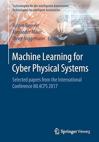 machine learning for cyber physical systems selected papers from the international conference ml4cps 2017 1st