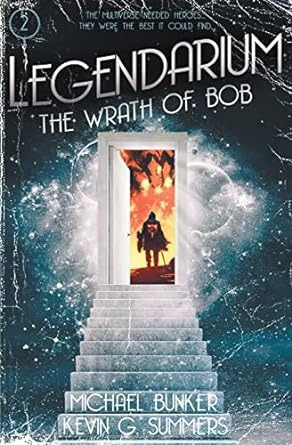 legendarium the wrath of bob  kevin g summers ,michael bunker 979-8201541279