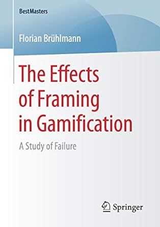 the effects of framing in gamification a study of failure 1st edition florian br hlmann 3658169257,