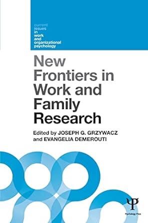 new frontiers in work and family research 1st edition joseph grzywacz 1848721250, 978-1848721258