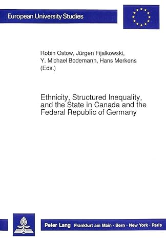 ethnicity structured inequality and the state in canada and the federal republic of germany 1st edition hans