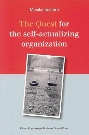 the quest for the self actualizing organization 1st edition monika kostera 8763001543, 978-8763001540