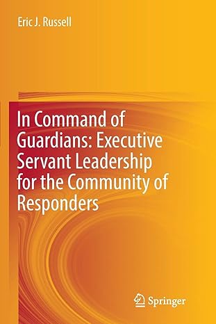 in command of guardians executive servant leadership for the community of responders 1st edition eric j