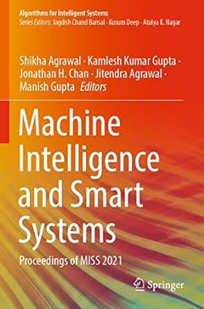 machine intelligence and smart systems proceedings of miss 2021 1st edition shikha agrawal ,kamlesh kumar