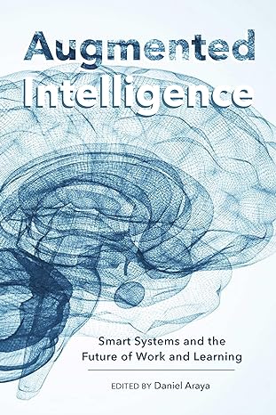 augmented intelligence smart systems and the future of work and learning new edition araya 1433133334,