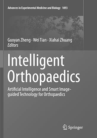 intelligent orthopaedics artificial intelligence and smart image guided technology for orthopaedics 1st