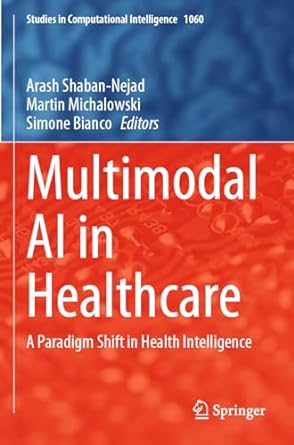 multimodal ai in healthcare a paradigm shift in health intelligence 1st edition arash shaban nejad ,martin