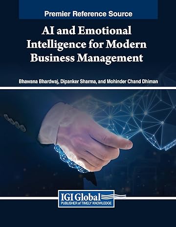 ai and emotional intelligence for modern business management 1st edition bhawana bhardwaj ,dipanker sharma