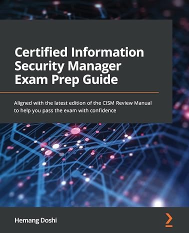 certified information security manager exam prep guide aligned with the latest edition of the cism review