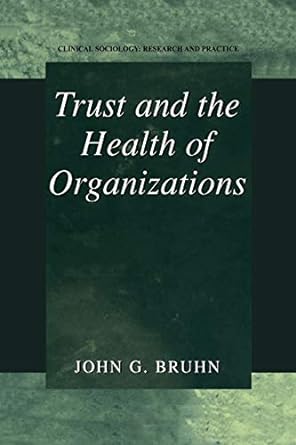 trust and the health of organizations 1st edition john g bruhn 1461352185, 978-1461352181