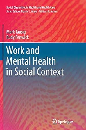 work and mental health in social context 1st edition mark tausig ,rudy fenwick 1461429730, 978-1461429739