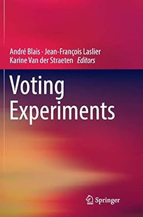 voting experiments 1st edition andr blais ,jean fran ois laslier ,karine van der straeten 3319821318,
