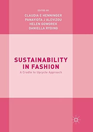 sustainability in fashion a cradle to upcycle approach 1st edition claudia e henninger ,panayiota j alevizou