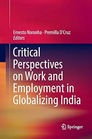 critical perspectives on work and employment in globalizing india 1st edition ernesto noronha ,premilla