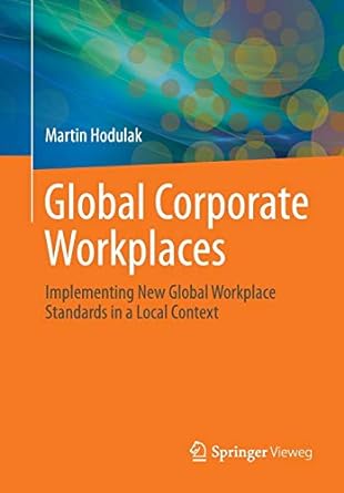 global corporate workplaces implementing new global workplace standards in a local context 1st edition martin
