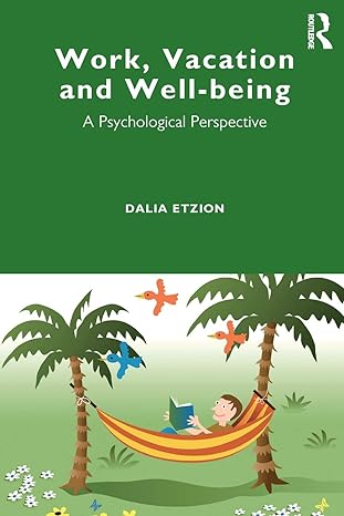 work vacation and well being a psychological perspective 1st edition dalia etzion 1848722311, 978-1848722316