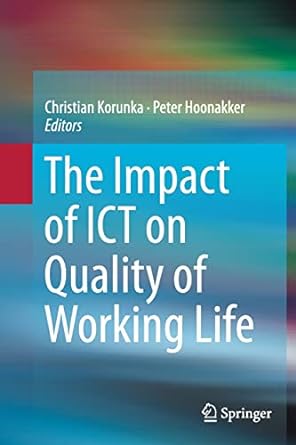 the impact of ict on quality of working life 1st edition christian korunka ,peter hoonakker 9401778507,