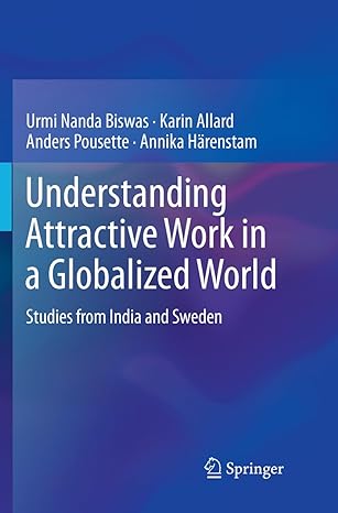 understanding attractive work in a globalized world studies from india and sweden 1st edition urmi nanda