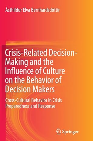 crisis related decision making and the influence of culture on the behavior of decision makers cross cultural