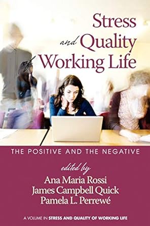 stress and quality of working life the positive and the negative 1st edition ana maria rossi ,james campbell