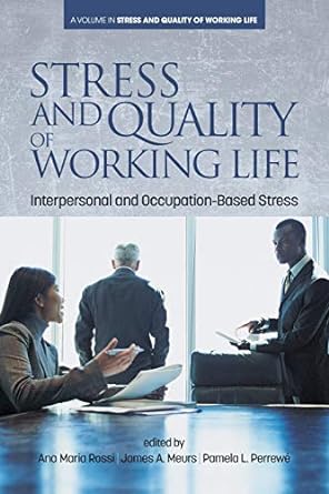 stress and quality of working life interpersonal and occupation based stress 1st edition ana maria rossi
