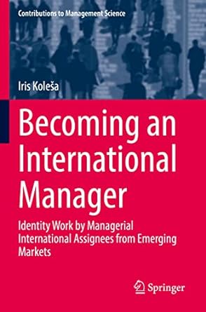 becoming an international manager identity work by managerial international assignees from emerging markets