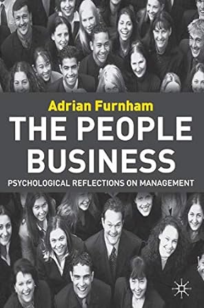 the people business psychological reflections on management 1st edition adrian furnham 1403992223,