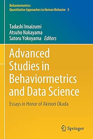 advanced studies in behaviormetrics and data science essays in honor of akinori okada 1st edition tadashi