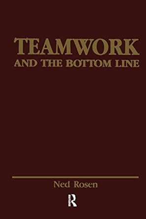 teamwork and the bottom line 1st edition ned rosen 1138983748, 978-1138983748