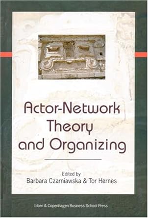 actor network theory and organizing 1st edition barbara czarniawska ,tor hernes 8763001446, 978-8763001441