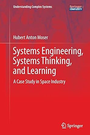 systems engineering systems thinking and learning a case study in space industry 1st edition hubert anton