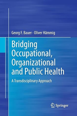 bridging occupational organizational and public health a transdisciplinary approach 1st edition georg f bauer