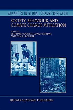 society behaviour and climate change mitigation 1st edition eberhard jochem ,jayant a sathaye ,daniel bouille