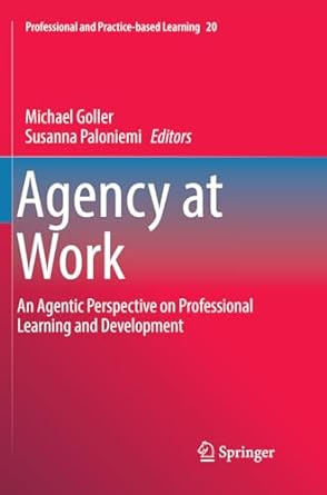 agency at work an agentic perspective on professional learning and development 1st edition michael goller