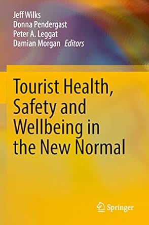 tourist health safety and wellbeing in the new normal 1st edition jeff wilks ,donna pendergast ,peter a