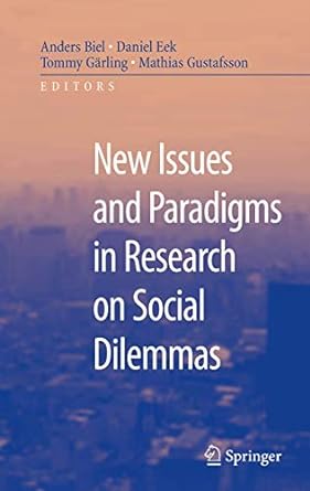 new issues and paradigms in research on social dilemmas 1st edition anders biel ,daniel eek ,tommy garling