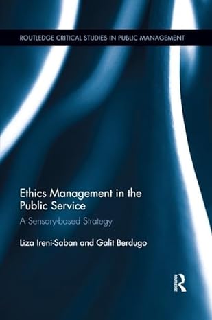 ethics management in the public service a sensory based strategy 1st edition liza ireni saban ,galit berdugo