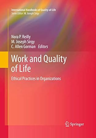 work and quality of life ethical practices in organizations 1st edition nora p reilly ,m joseph sirgy ,c