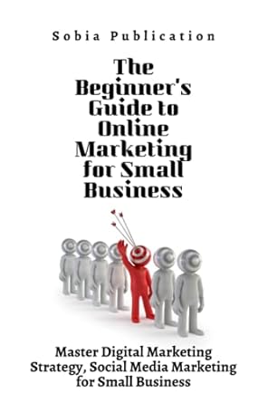 the beginners guide to online marketing for small business master digital marketing strategy social media