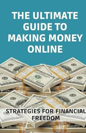 the ultimate guide to making money online 1st edition jhon cauich 979-8223984221