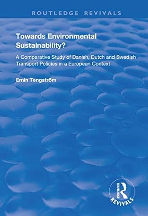 towards environmental sustainability a comparative study of danish dutch and swedish transport policies in a