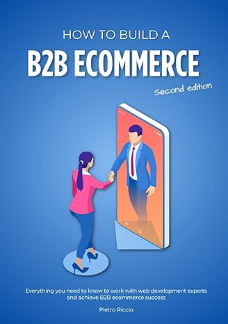how to build a b2b ecommerce everything you need to know to work with web development experts and achieve b2b